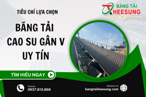 Tiêu Chí CHỌN đơn vị cung cấp Băng Tải Cao Su Gân V UY TÍN